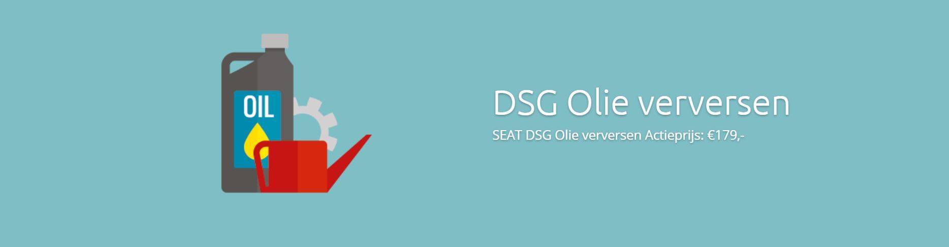 Seat DSG Olie Verversen bij schakel klachten DSG Olie Verversen Actieprijs €179 DSG Service Dealers Seat Specialisten DSG Service Dealer erg gunstig